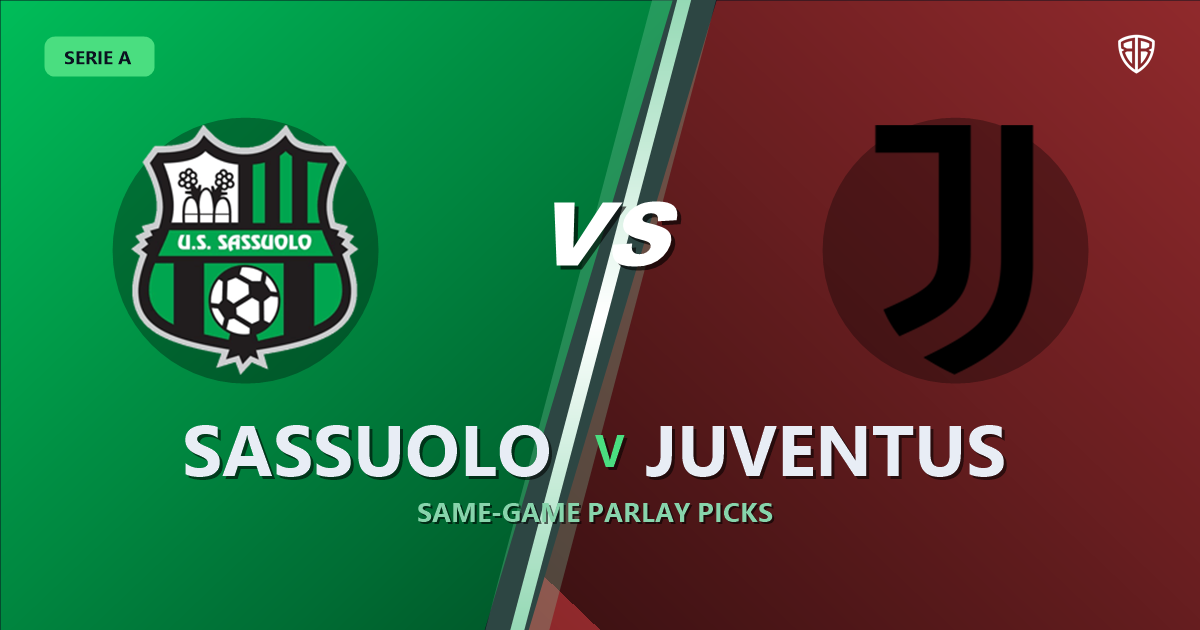 Sassuolo vs Juventus Prediction & Same Game Parlay picks Top SGP: Our Expert Serie A Analysis