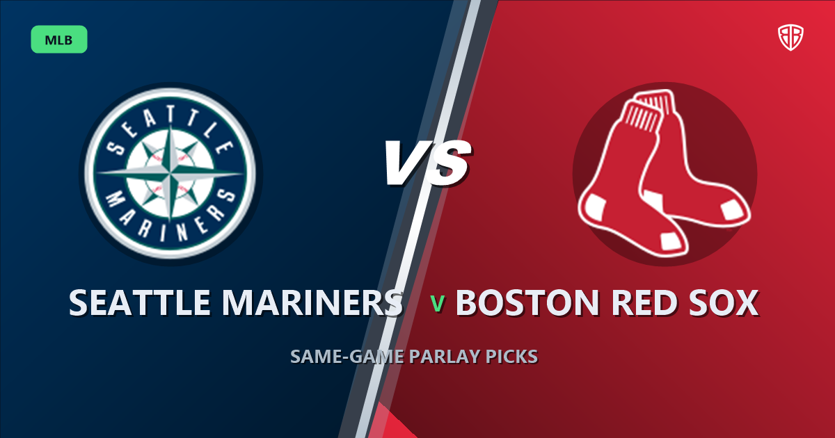 Seattle Mariners vs Boston Red Sox Prediction & Same Game Parlay picks Value Parlay: MLB Analytics Breakdown