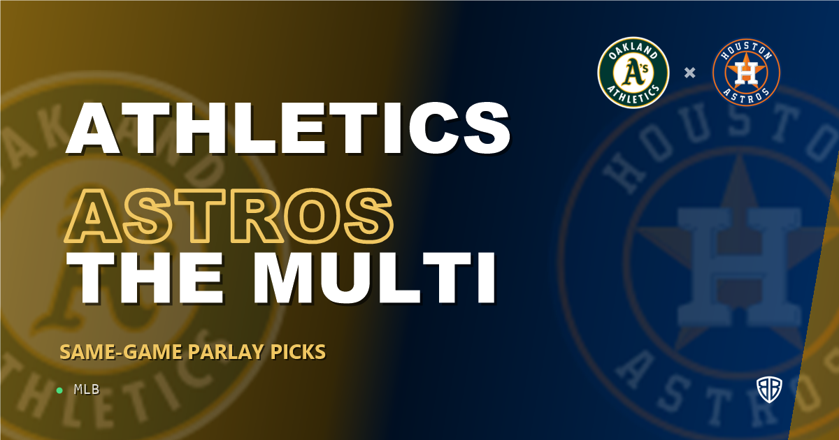 Oakland Athletics vs Houston Astros Prediction & Same Game Parlay picks Top SGP: Don't Miss These MLB Odds