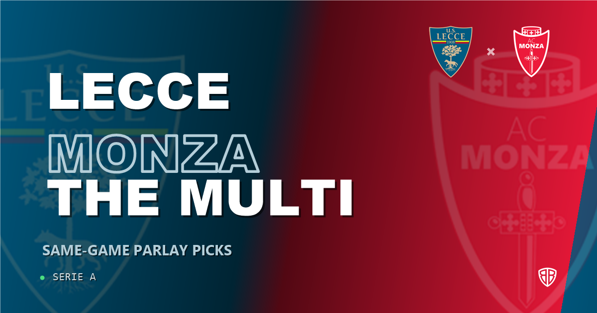Lecce vs Monza Prediction & Same Game Parlay picks Value Parlay: High-Value Opportunity