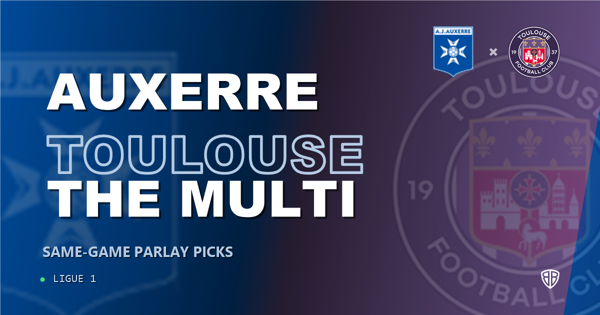 Auxerre vs Toulouse Prediction & Same Game Parlay picks Top SGP: Our Expert Ligue 1 Analysis