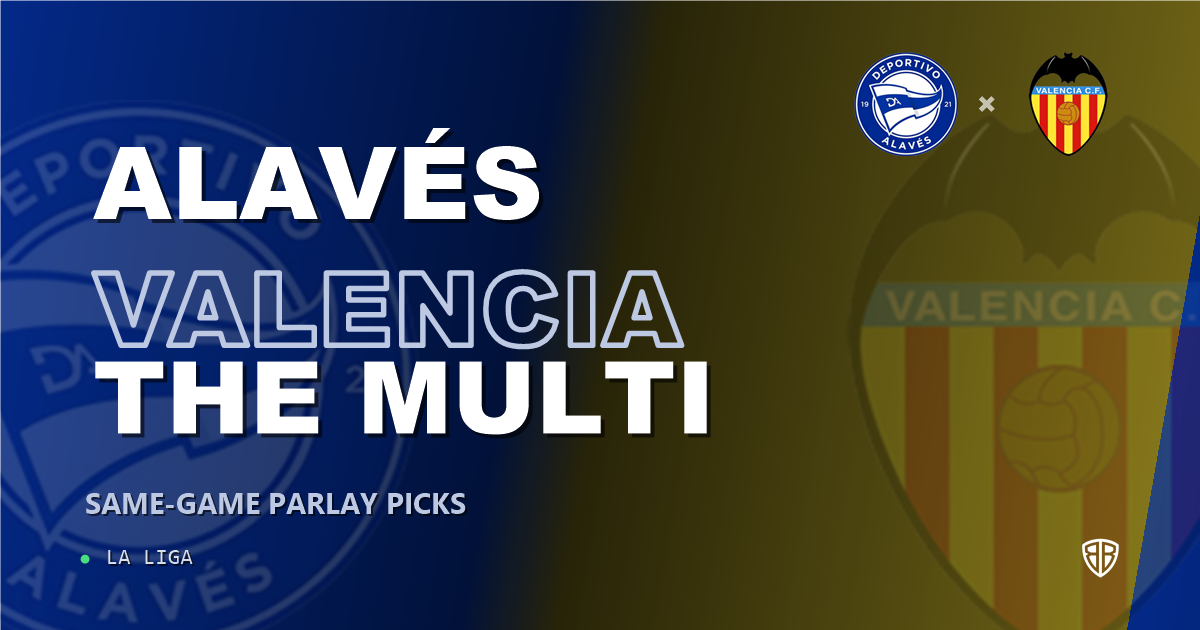 Alavés vs Valencia Prediction & Same Game Parlay picks Value Parlay: Analytics Breakdown
