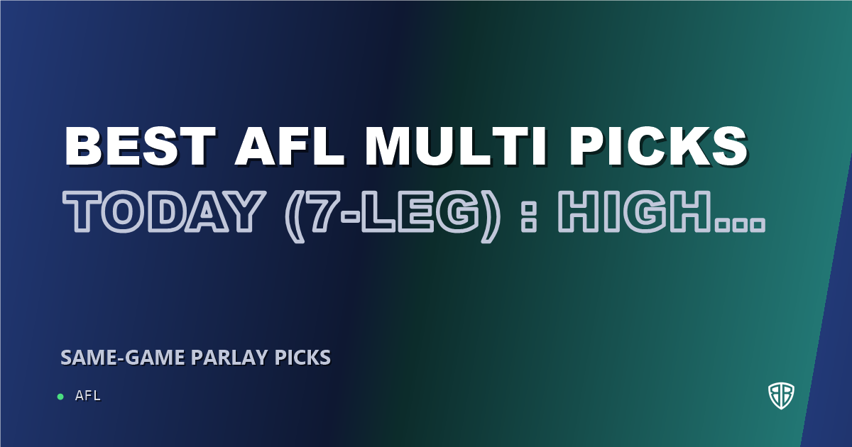 Best AFL Multi Picks Today, Thursday 07/10 (7-Leg): High Probability Plays