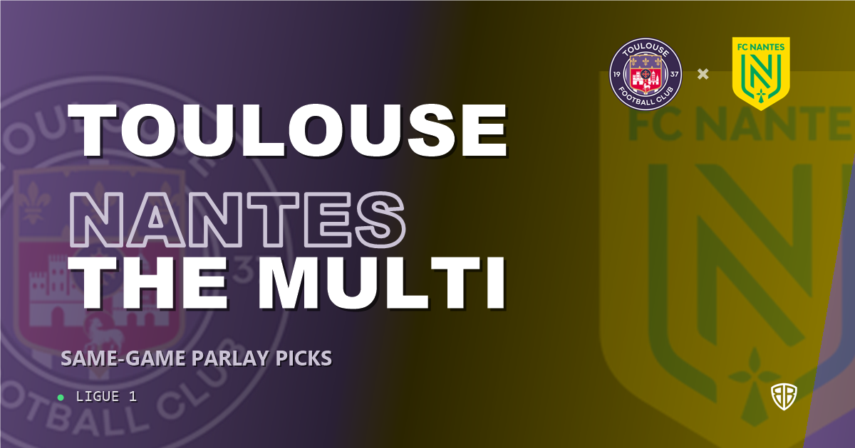 Toulouse vs Nantes Prediction & Same Game Parlay picks Value Parlay: Analytics Breakdown