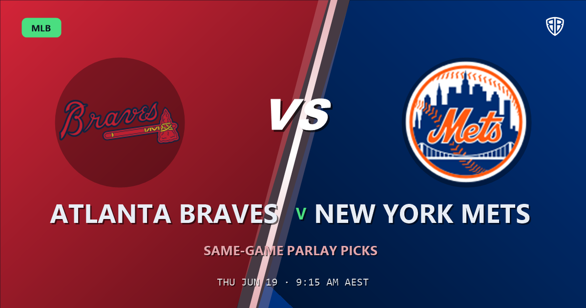 Atlanta Braves vs New York Mets Prediction & Same Game Parlay picks Value Parlay: Our Expert MLB Analysis