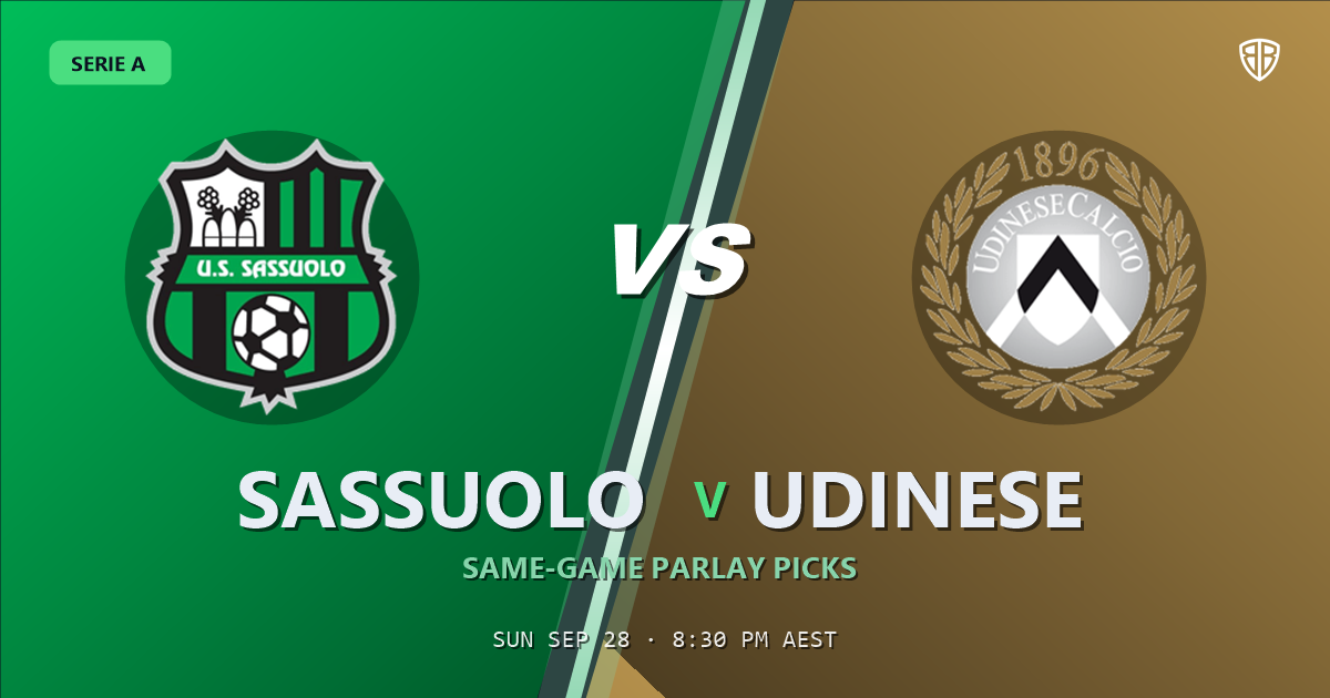 Sassuolo vs Udinese Prediction & Same Game Parlay picks Value Parlay: High-Value Opportunity