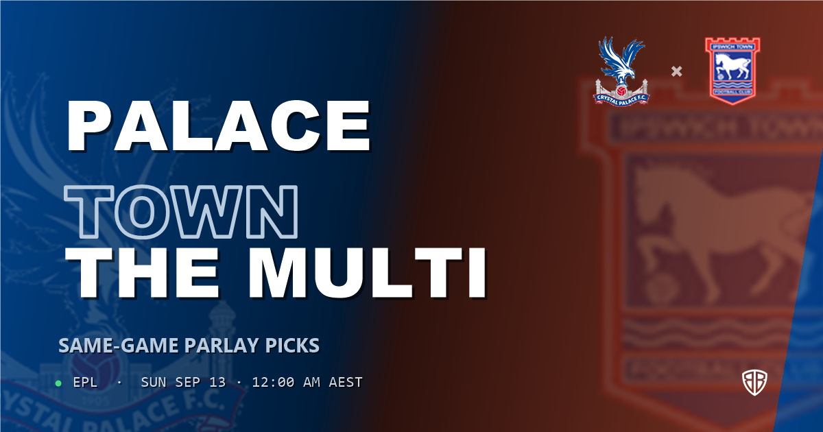 Crystal Palace vs Ipswich Town Prediction & Same Game Parlay picks Value Parlay: Analytics Breakdown