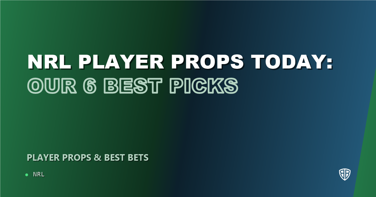 NRL player props today: our 6 best picks (August 22, 2026)