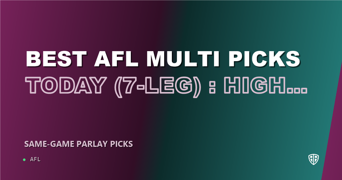 Best AFL Multi Picks Today, Thursday 07/17 (7-Leg): High Probability Plays