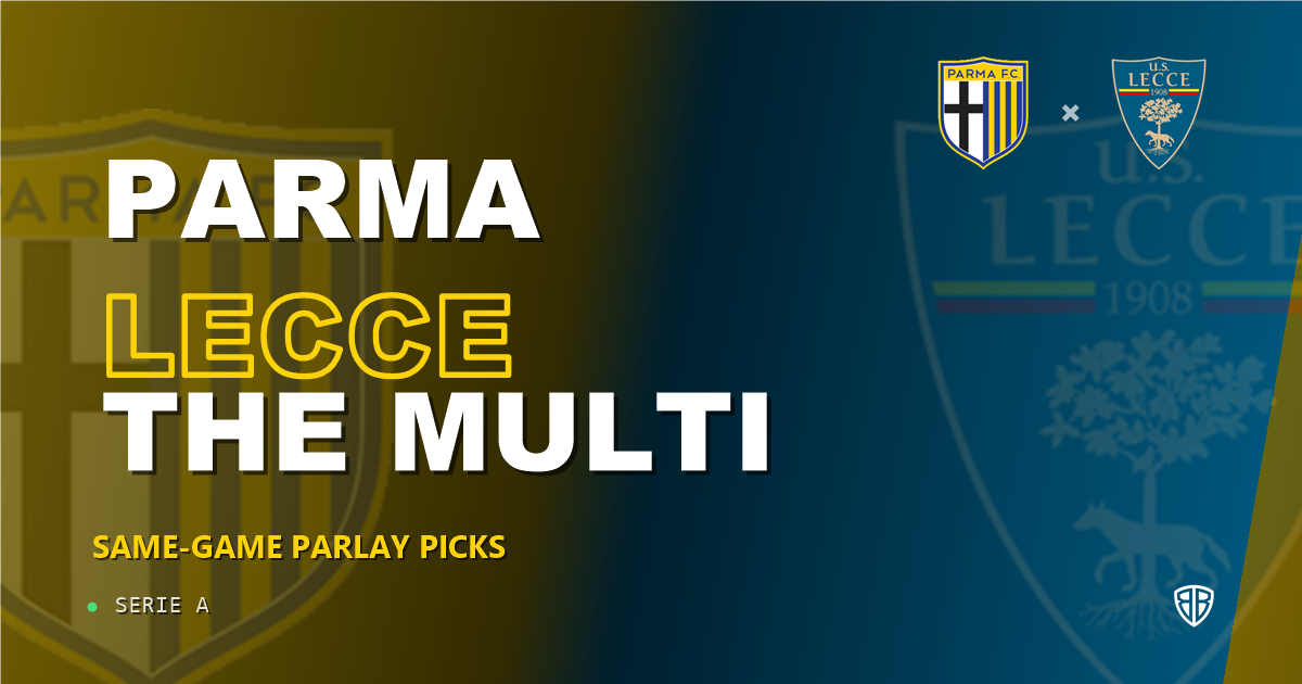 Parma vs Lecce Prediction & Same Game Parlay picks Top SGP: Smart Betting Angles