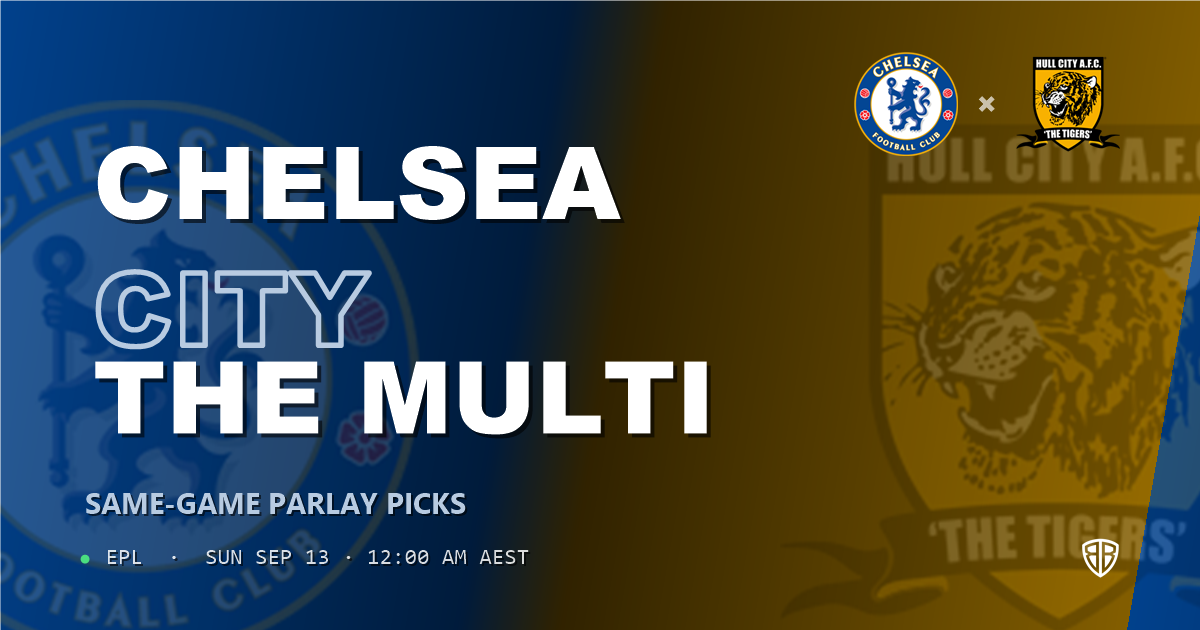 Chelsea vs Hull City Prediction & Same Game Parlay picks Key Insights: Don't Miss These Odds