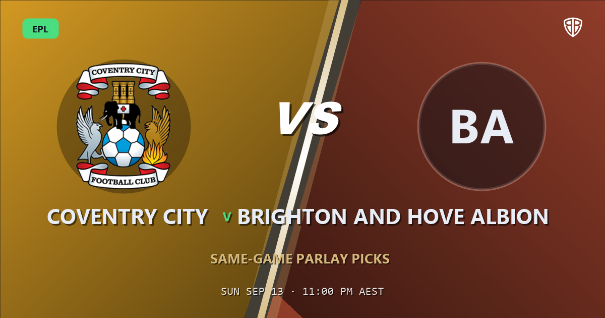 Coventry City vs Brighton and Hove Albion Prediction & Same Game Parlay picks Value Parlay: High-Value Opportunity