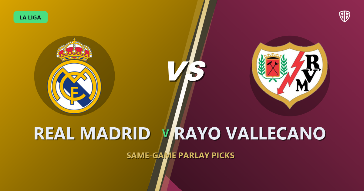 Real Madrid vs Rayo Vallecano Prediction & Same Game Parlay picks Value Parlay: Smart Betting Angles