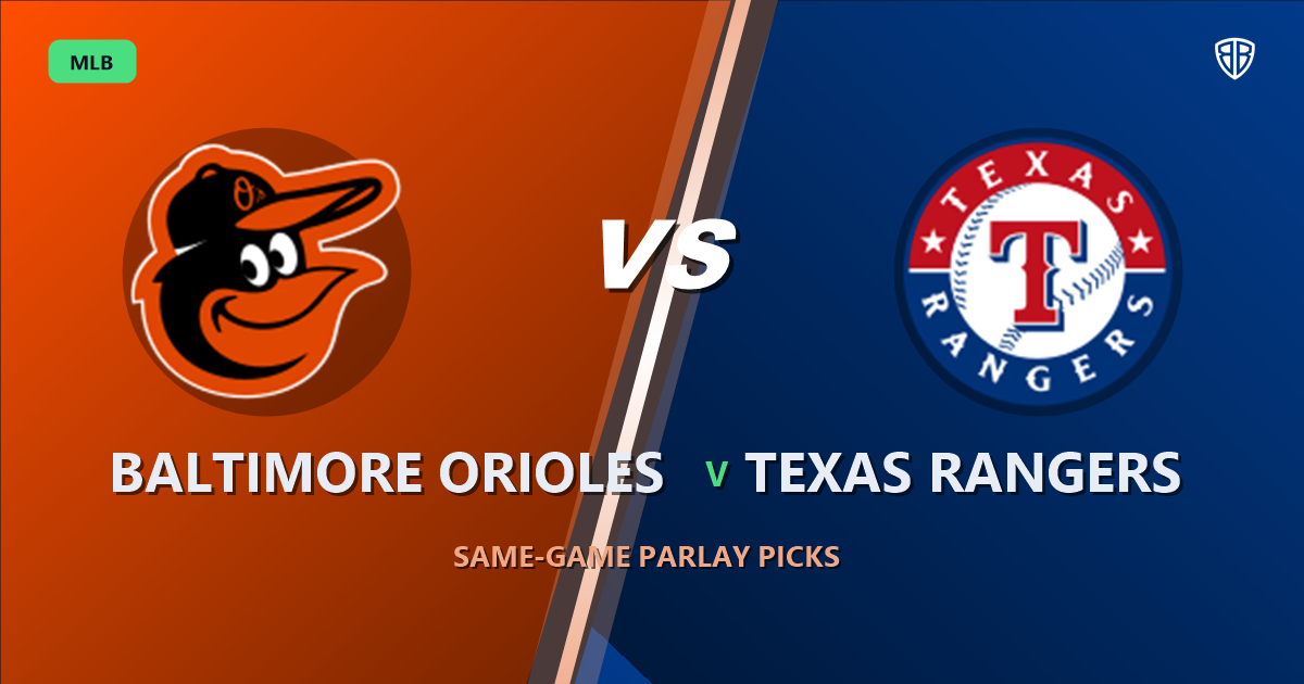 Baltimore Orioles vs Texas Rangers Prediction & Same Game Parlay picks Key Insights: MLB Analytics Breakdown