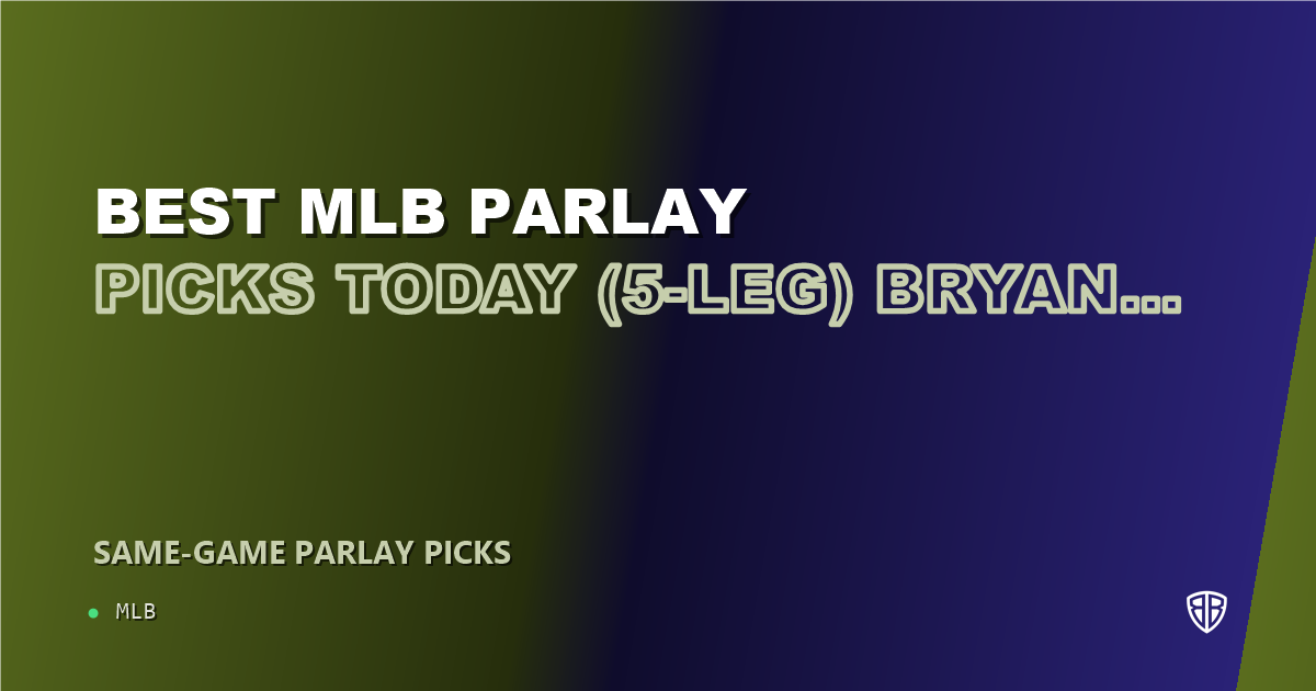 Best MLB Parlay Picks Today, Monday 06/23 (5-Leg) Bryan Woo Prop Focus: Maximize Your Winnings
