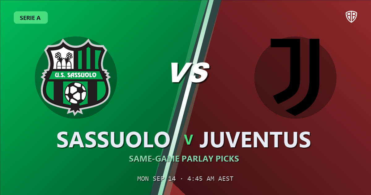 Sassuolo vs Juventus Prediction & Same Game Parlay picks Top SGP: Our Expert Serie A Analysis