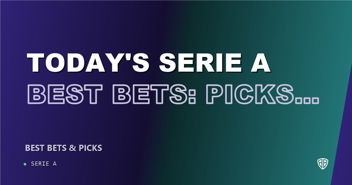 Today's Serie A Best Bets: Picks, Predictions and Odds for ALL Games on Saturday 09/12
