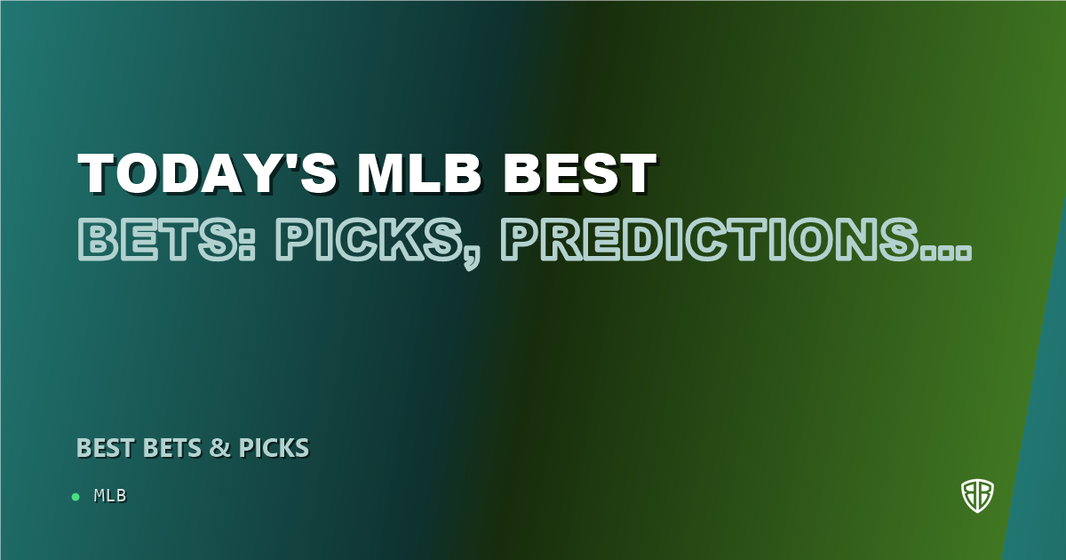 Today's MLB Best Bets: Picks, Predictions and Odds: Top Team Props & Run Lines