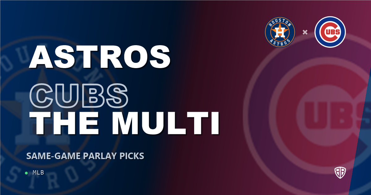 Houston Astros vs Chicago Cubs Prediction & Same Game Parlay picks Key Insights: Our Expert MLB Analysis