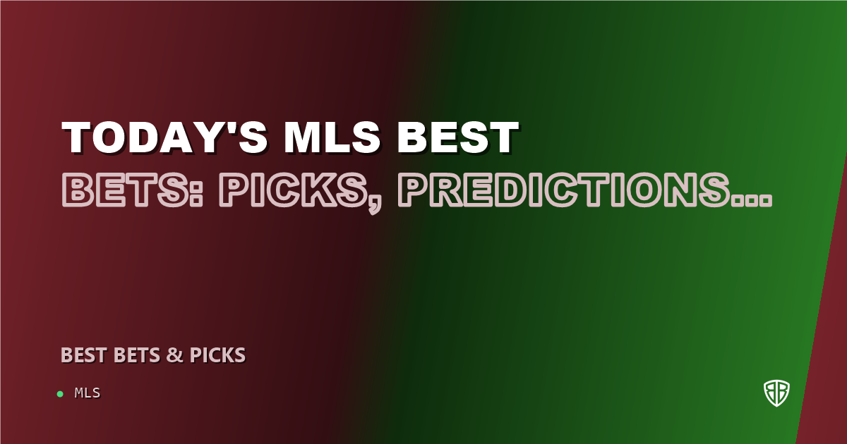 Today's MLS Best Bets: Picks, Predictions and Odds for ALL Games on Sunday 09/13