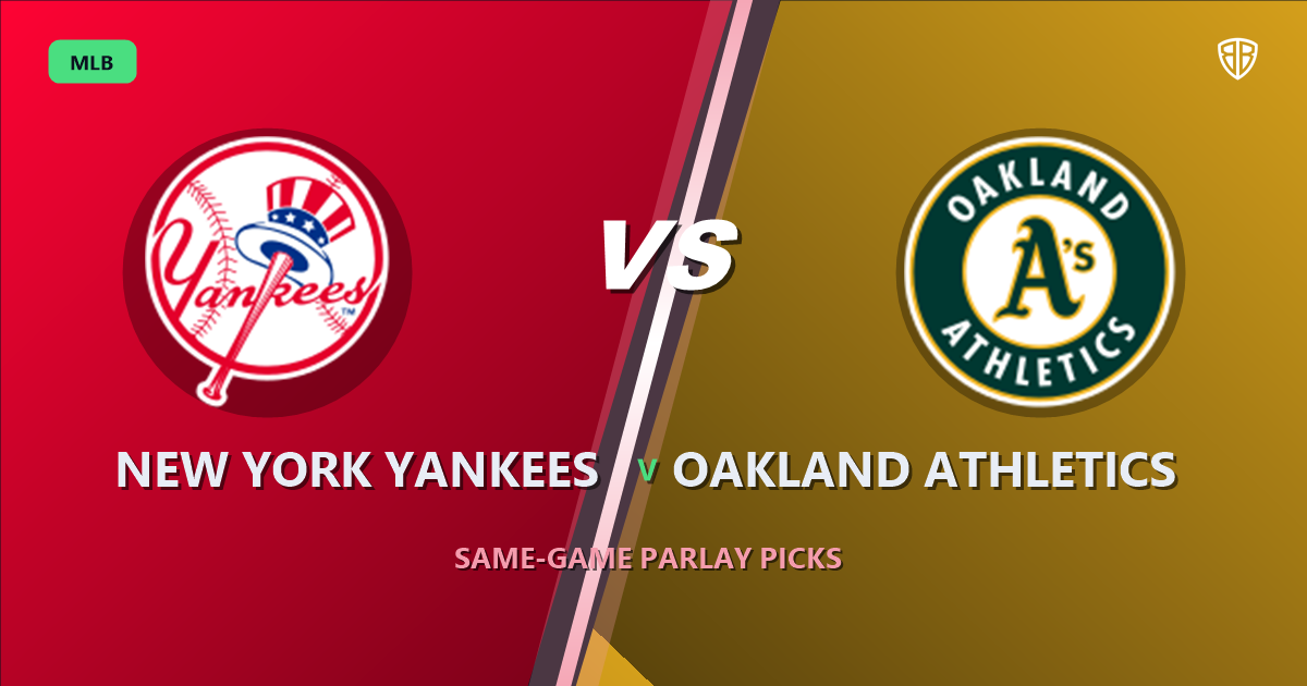New York Yankees vs Oakland Athletics Prediction & Same Game Parlay picks Key Insights: Our Expert MLB Analysis