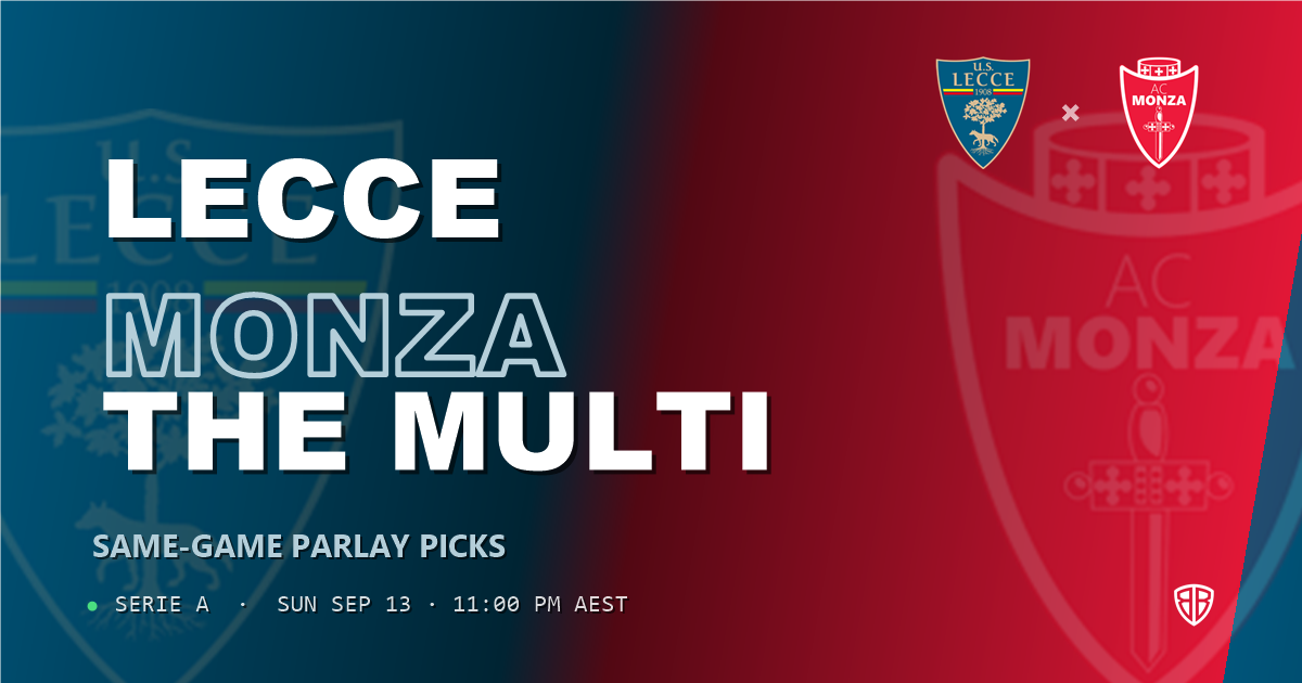 Lecce vs Monza Prediction & Same Game Parlay picks Value Parlay: High-Value Opportunity