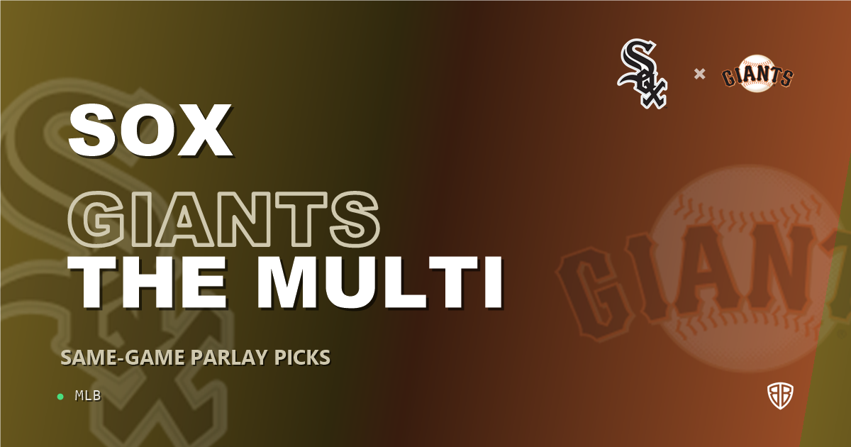 Chicago White Sox vs San Francisco Giants Prediction & Same Game Parlay picks Value Parlay: High-Value Baseball Opportunity