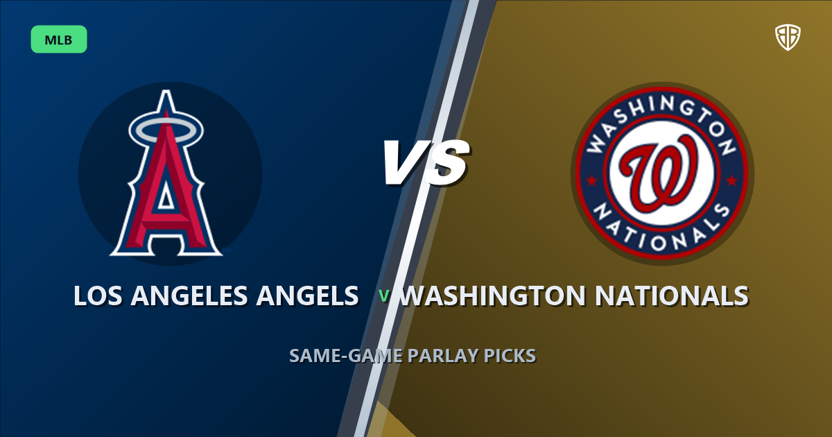 Los Angeles Angels vs Washington Nationals Prediction & Same Game Parlay picks Top SGP: Don't Miss These MLB Odds