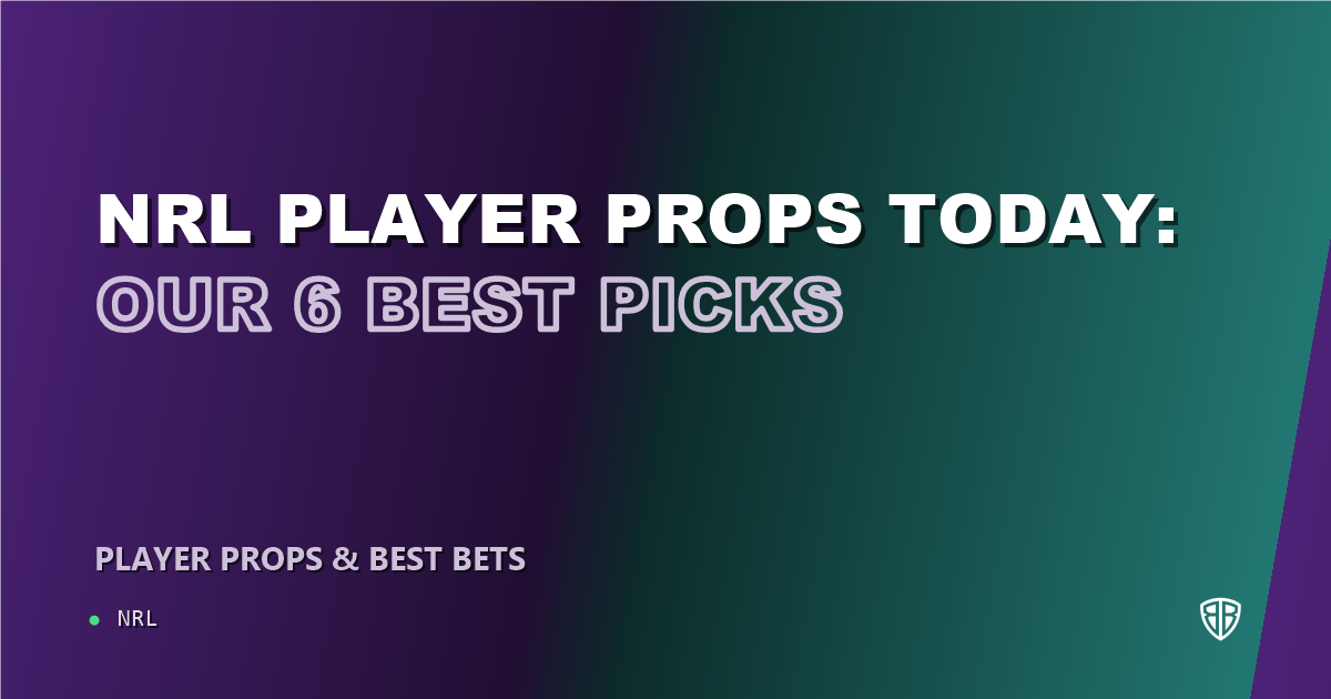 NRL player props today: our 6 best picks (August 26, 2026)