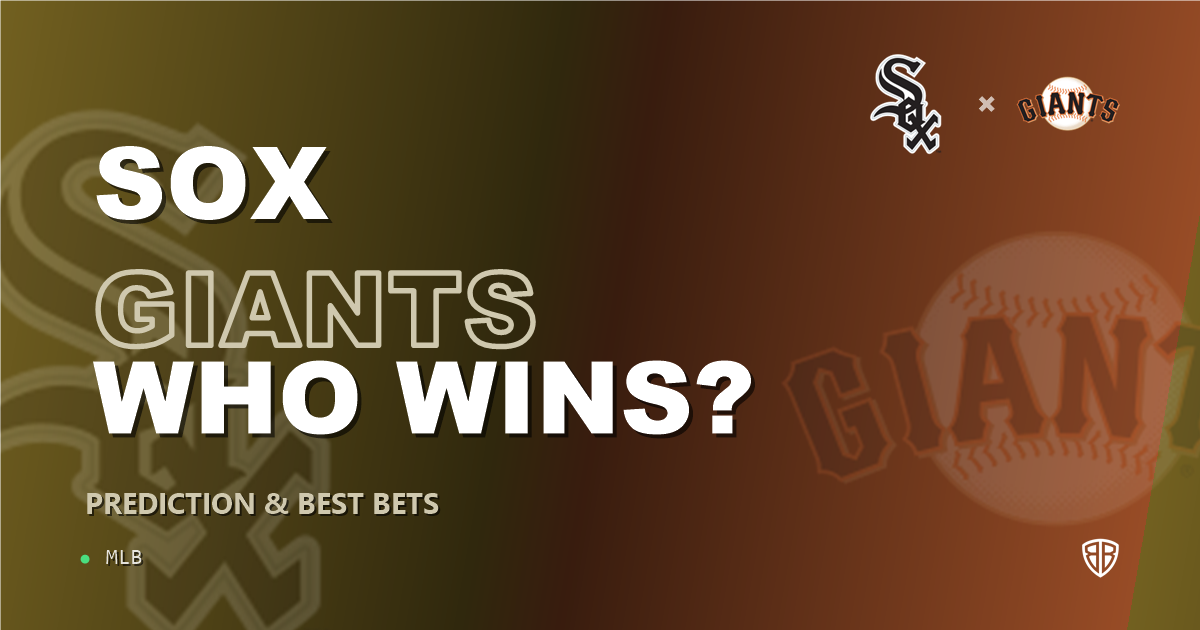 Chicago White Sox vs San Francisco Giants Prediction & Picks: Expert MLB Betting Guide