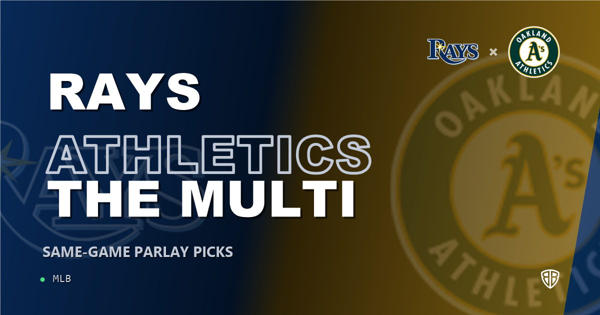 Tampa Bay Rays vs Oakland Athletics Prediction & Same Game Parlay picks Top SGP: Don't Miss These MLB Odds