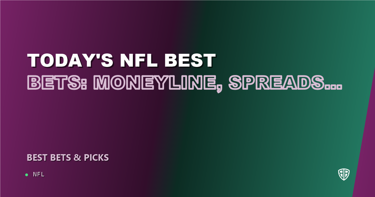Today's NFL Best Bets: Moneyline, Spreads & Totals