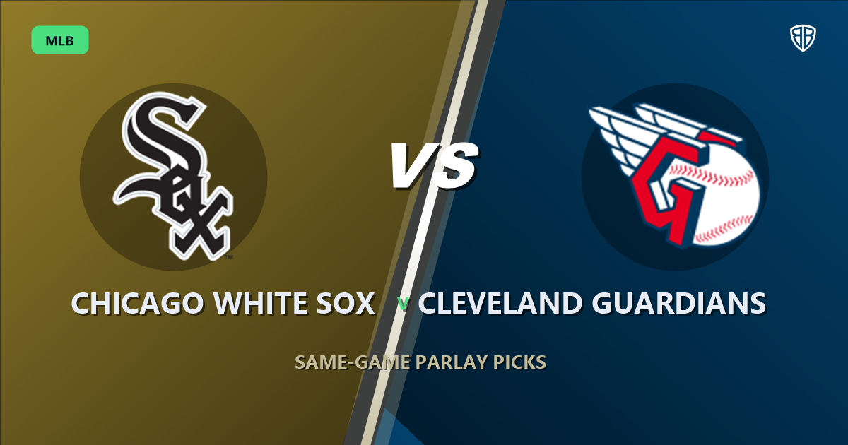 Chicago White Sox vs Cleveland Guardians Prediction & Same Game Parlay picks Key Insights: Smart Baseball Betting Angles