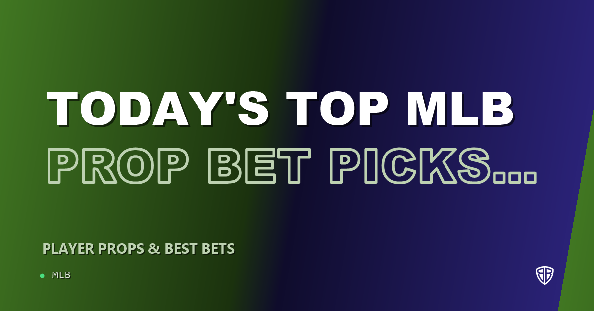Today's Top MLB Prop Bet Picks & Predictions, Friday 07/11