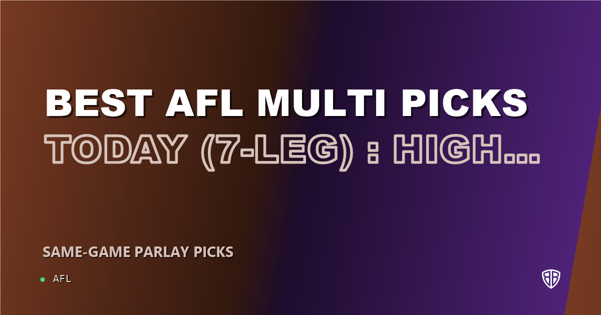 AFL news: Best AFL Multi Picks Today, Thursday 07/31 (7-Leg) : High Probability Plays
