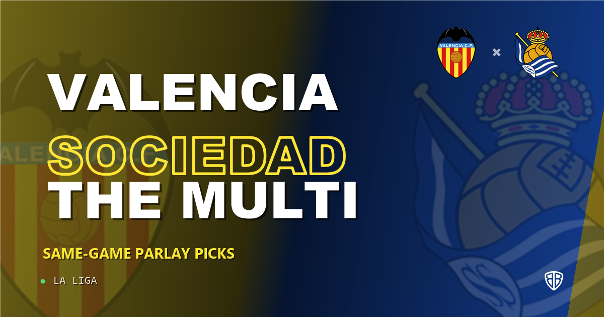 Valencia vs Real Sociedad Prediction & Same Game Parlay picks Key Insights: High-Value Opportunity