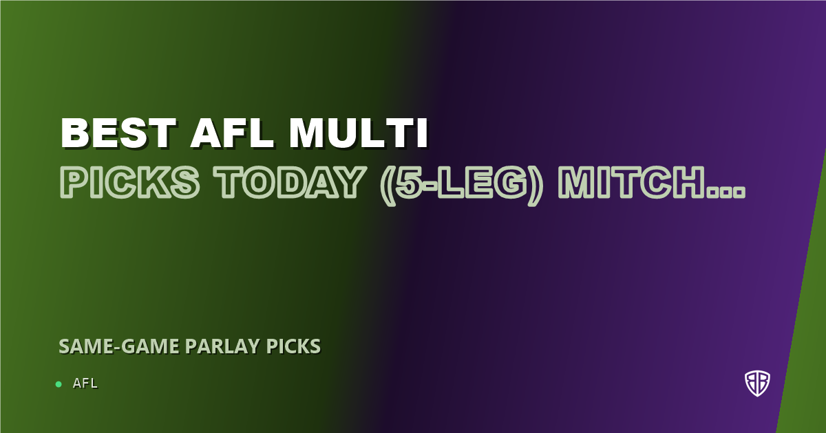 AFL news: Best AFL Multi Picks Today, Friday 08/01 (5-Leg) Mitch Georgiades Prop Focus: High Probability Plays