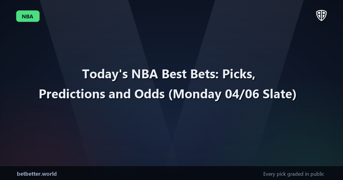 Today's NBA Best Bets: Picks, Predictions and Odds (Monday 04/06 Slate)