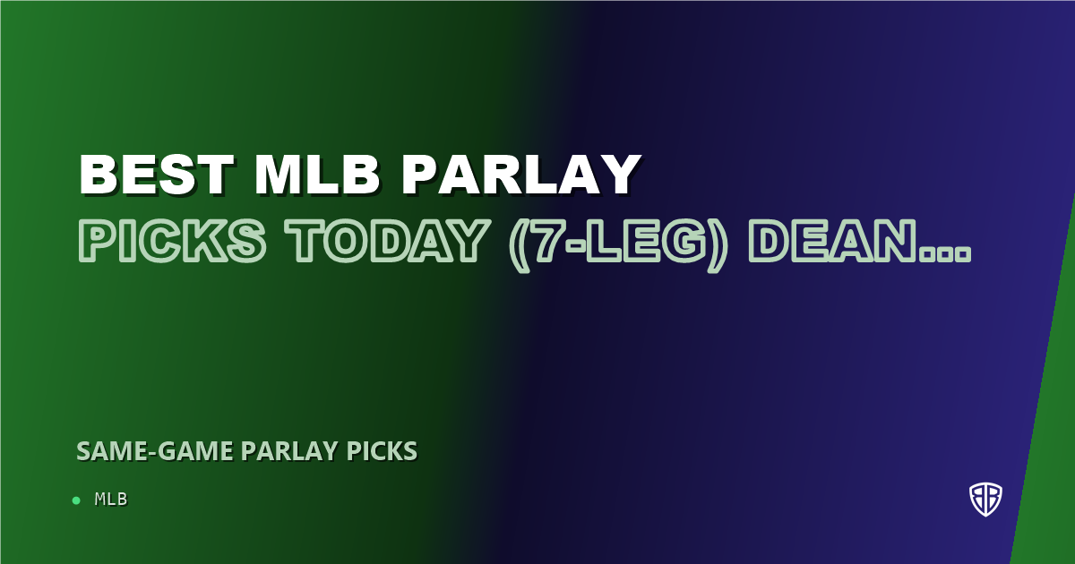 Best MLB Parlay Picks Today, Saturday 07/19 (7-Leg) Dean Kremer Prop Focus