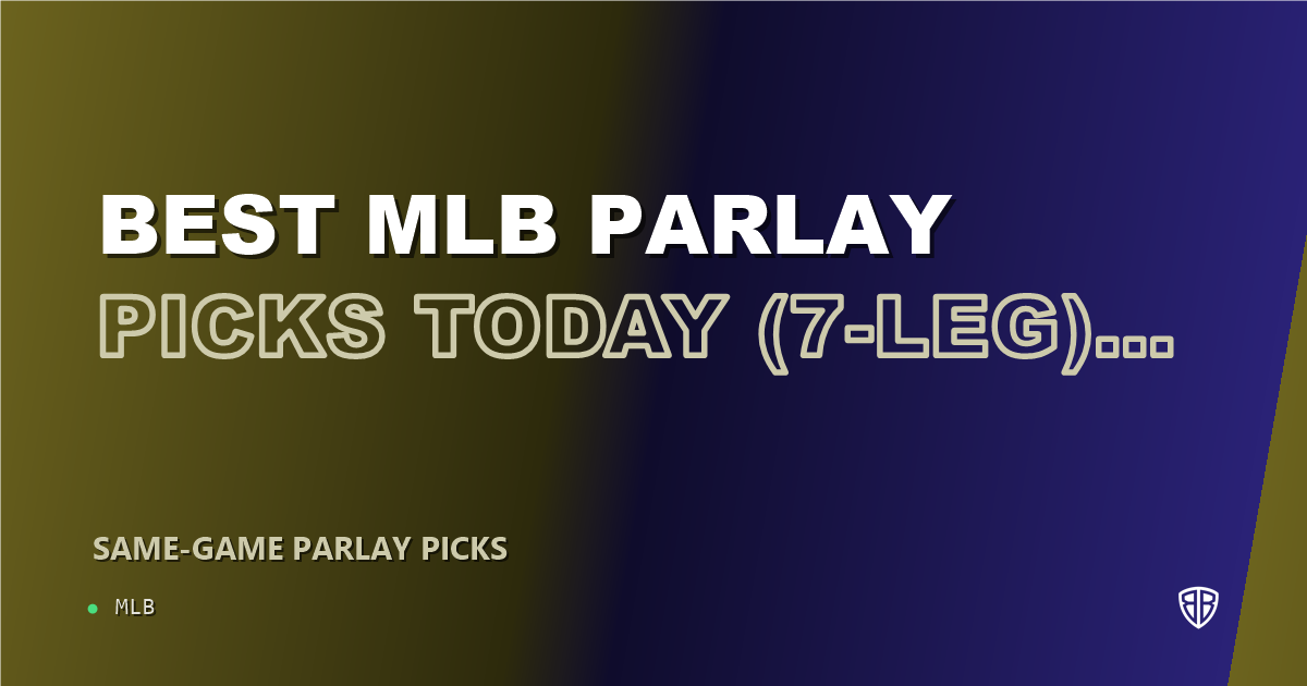 Best MLB Parlay Picks Today, Monday 07/21 (7-Leg)