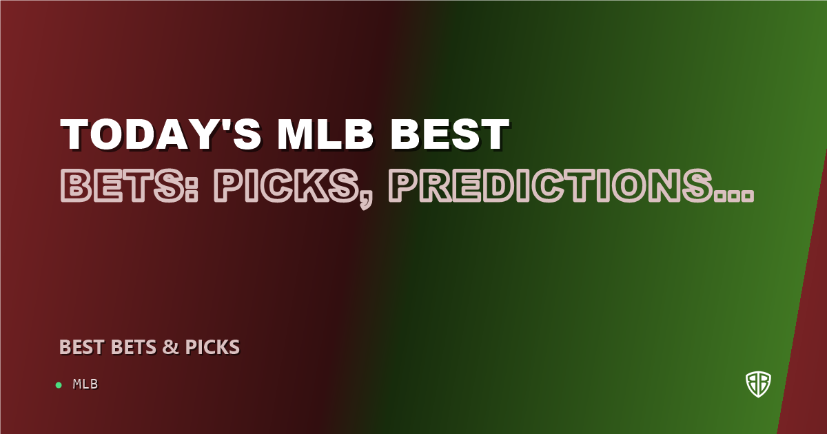 Today's MLB Best Bets: Picks, Predictions and Odds for ALL Games on Saturday 07/26